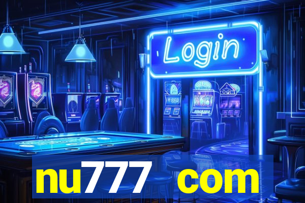 nu777 com plataforma de jogos